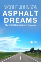Asphalt Dreams: My Uphill Battle Back to Success 1658997409 Book Cover