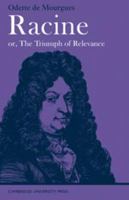 Racine Or, the Triumph of Relevance 0521060230 Book Cover