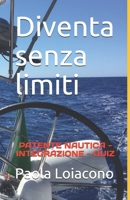 Diventa senza limiti: PATENTE NAUTICA - INTEGRAZIONE - QUIZ (Italian Edition) B088N25XF7 Book Cover