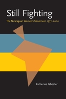 Still Fighting: The Nicaraguan Women's Movement, 1977-2000 (Pitt Latin American Studies) 0822957574 Book Cover