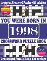 You Were Born in 1998 : Crossword Puzzle Book: Crossword Games for Puzzle Fans & Exciting Crossword Puzzle Book for Adults With Solution B09427C8GY Book Cover