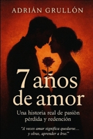 Siete años de amor: "Una historia de amor, pérdida y redención" (Spanish Edition) B0FMQ8MW4P Book Cover