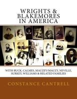 Wrights & Blakemores in America: With Buck, Calmes, Mauzey/Mauzy, Neville, Surkey, Williams, and Related Families 1481916769 Book Cover