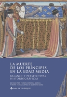 La muerte de los príncipes en la Edad Media: Balance y perspectivas historiográficas 849096257X Book Cover