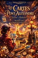 Les Cartes du Pont Alexandre: cosy mystery belle époque : des invitations tracent un plan sous les lanternes du Pont Alexandre (La Chronique de l’Exposition) B0FV3N8J7N Book Cover
