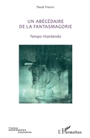 Un abécédaire de la fantasmagorie: Tempo ritardando (Cinémas d'Animations) (French Edition) 2343159416 Book Cover