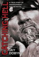 Catching Hell: A True Story of Abandonment and Betrayal 0692125027 Book Cover