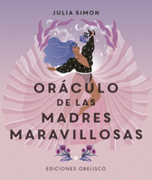 Oráculo de las madres maravillosas: ¡52 cartas para conectarte a tu maravilloso poder de madre maravillosa! 8491119876 Book Cover