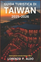 GUIDA TURISTICA DI TAIWAN 2025-2026: Esplora gemme nascoste, festival e sapori (Italian Edition) B0FR24VWCV Book Cover