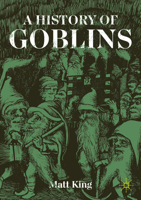 A History of Goblins: From Medieval Demons to World of Warcraft 3032010624 Book Cover