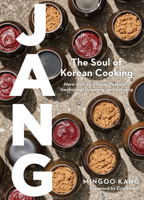 Jang: Gochujang, Doenjang, Ganjang, and the Soul of Korean Cooking 1648291864 Book Cover