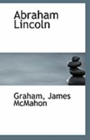 Abraham Lincoln; Volume 1 1360054332 Book Cover