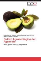 Cultivo Agroecologico del Aguacate 3846579602 Book Cover