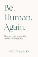 Be. Human. Again. B0GND3VM94 Book Cover