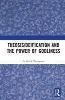Theosis/deification and the Power of Godliness 1041368208 Book Cover