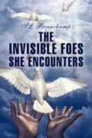 The Invisible Foes She Encounters 1425782108 Book Cover