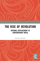The Rise of Revolution: Internal Displacement in Contemporary Nepal 1032653205 Book Cover