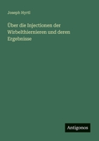 Über die Injectionen der Wirbelthiernieren und deren Ergebnisse 3386167950 Book Cover