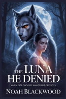 The Luna He Denied B0GJBVMP3B Book Cover