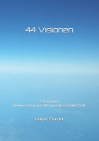 44 Visionen: Bewusstsein f�r dich und die Gesellschaft 1521249350 Book Cover