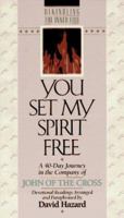 You Set My Spirit Free: A 40-Day Journey in the Company of John of the Cross (Rekindling Inner Fire) 1556614810 Book Cover