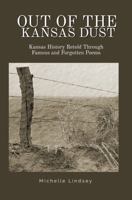 Out of the Kansas Dust: Kansas History Retold Through Famous and Forgotten Poems 1956655018 Book Cover