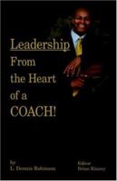 Leadership From the Heart of a Coach! 1412089131 Book Cover
