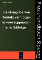 Die Ubergabe Von Betriebsvermogen Im Wege Der Vorweggenommenen Erbfolge B001FT86F6 Book Cover
