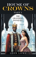 House of Crowns Part 1: The Grandest Banquet B0F4XYK1VX Book Cover