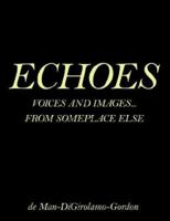 Echoes: Voices and Images... from Someplace Else 1425936253 Book Cover