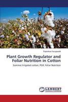 Plant Growth Regulator and Foliar Nutrition in Cotton 3848437139 Book Cover