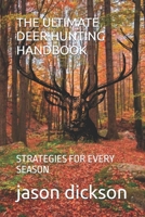 THE ULTIMATE DEER HUNTING HANDBOOK: STRATEGIES FOR EVERY SEASON B0DTKQPD31 Book Cover