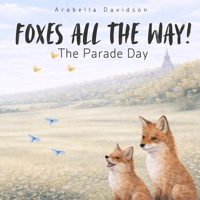 Foxes All The Way!: The Parade Day B0GHDF3LDC Book Cover