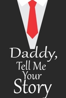 daddy, tell me your story: A guided journal to tell me your memories,keepsake questions.This is a great gift to Dad,grandpa,granddad,father and uncle from family members, grandchildren life Birthday 1675344671 Book Cover