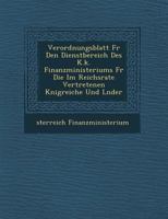 Verordnungsblatt Fur Den Dienstbereich Des K.K. Finanzministeriums Fur Die Im Reichsrate Vertretenen K Nigreiche Und L Nder 1249961866 Book Cover