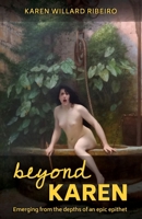 Beyond Karen: Emerging from the depths of an epic epithet 1736977407 Book Cover