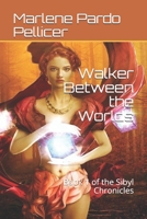 Walker Between the Worlds: Book 1 of the Sibyl Chronicles 0999160575 Book Cover