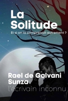 LA SOLITUDE: Et si on la comprenait autrement ? (French Edition) B0HBTXCYCV Book Cover