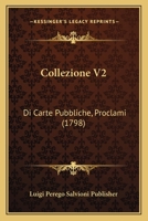 Collezione V2: Di Carte Pubbliche, Proclami (1798) 1161036334 Book Cover