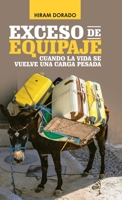 Exceso de Equipaje : Cuando la Vida Se Vuelve una Carga Pesada 1506533523 Book Cover
