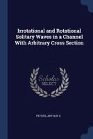 Irrotational and Rotational Solitary Waves in a Channel With Arbitrary Cross Section 1021500372 Book Cover