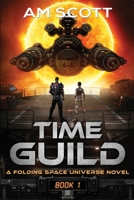Time Guild 1: A Folding Space Universe Novel 1963119010 Book Cover