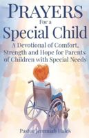 Prayers for a Special Child: A Devotional of Comfort, Strength and Hope for Parents of Children with Special Needs 191580521X Book Cover