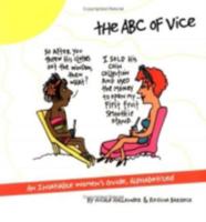 An ABC of Vice: An Insatiable Women's Guide, Alphabetized 0939883112 Book Cover