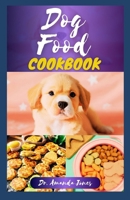 DOG FOOD COOKBOOK: 20 Delectable Veterinarian Homemade Recipes for Your Dogs B0CSD55HND Book Cover