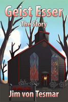 Geist Esser: The Story 1543454291 Book Cover