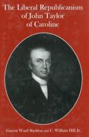 The Liberal Republicanism of John Taylor of Caroline 1611473608 Book Cover