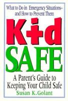 Kid Safe: A Parent's Guide to Keeping Your Child Safe 0883658909 Book Cover
