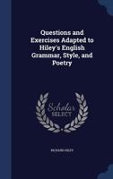 Questions and Exercises Adapted to Hiley's English Grammar, Style, and Poetry 1022530607 Book Cover