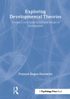 Exploring Developmental Theories: Toward A Structural/Behavioral Model of Development 0898599385 Book Cover